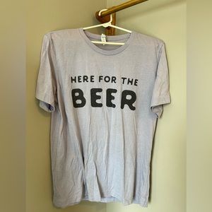 Here for the beer t-shirt- Large- Gray/purpleish color